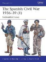 The Spanish Civil War 1936–39 (1): Nationalist Forces