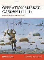 Operation Market-Garden 1944 (1): The American Airborne Missions