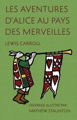 Les Aventures d'Alice au pays des merveilles: Ouvrage illustre par Mathew Staunton - Lewis Carroll - cover