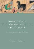 Ireland-Japan Connections and Crossings: Celebrating sixty-five Years of diplomatic relationships