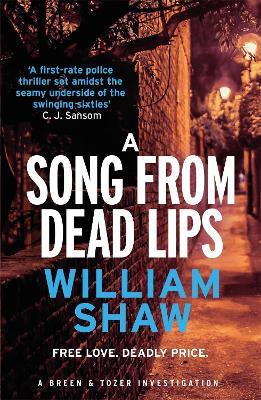 A Song from Dead Lips: the first book in the gritty Breen & Tozer series - William Shaw - cover