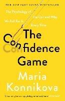 The Confidence Game: The Psychology of the Con and Why We Fall for It Every Time - Maria Konnikova - cover