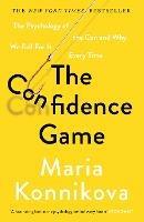 The Confidence Game: The Psychology of the Con and Why We Fall for It Every Time