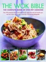 Wok Bible: The complete book of stir-fry cooking: over 180 sensational classic and modern stir-fry dishes from east and west for pan and wok, shown step-by-step in more than 700 stunning photographs