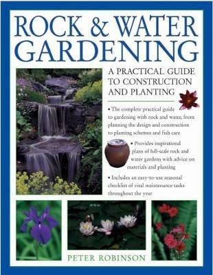 Rock & Water Gardening: A practical guide to construction and planting - Peter Robinson - cover