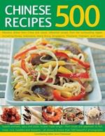 500 Chinese Recipes: Fabulous dishes from China and classic influential recipes from the surrounding region, including Korea, Indonesia, Hong Kong, Singapore, Thailand, Vietnam and Japan