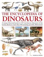 Encyclopedia Of Dinosaurs: The ultimate reference to 355 dinosaurs from the Triassic, Jurassic and Cretaceous periods, including more than 900 illustrations, maps, timelines and photographs