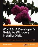 WiX 3.6: A Developer's Guide to Windows Installer XML - Nick Ramirez - cover
