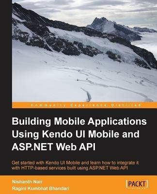 Building Mobile Applications Using Kendo UI Mobile and ASP.NET Web API - Nishanth Nair,Ragini Kumbhat Bhandari - cover