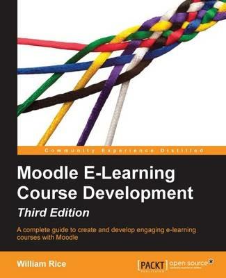 Moodle E-Learning Course Development - Third Edition - William Rice - cover