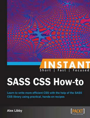 Instant SASS CSS How-to - Alex Libby - cover