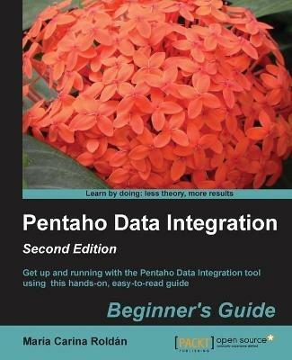 Pentaho Data Integration Beginner's Guide - Maria Carina Roldan - cover