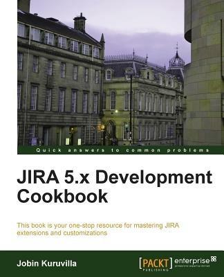 JIRA 5.x Development Cookbook - Jobin Kuruvilla - cover