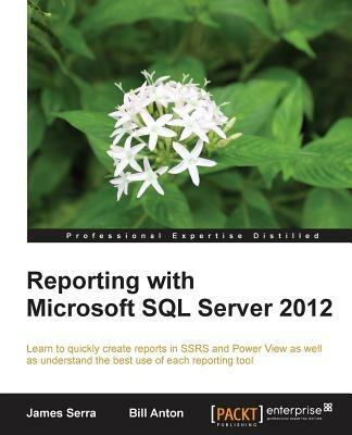 Reporting with Microsoft SQL Server 2012 - James Serra,Bill Anton - cover