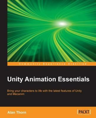 Unity Animation Essentials - Alan Thorn - cover