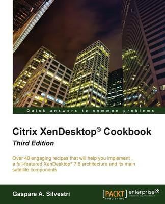 Citrix XenDesktop (R) Cookbook - Third Edition - Gaspare A. Silvestri - cover