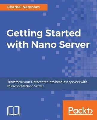 Getting Started with Nano Server - Charbel Nemnom - cover