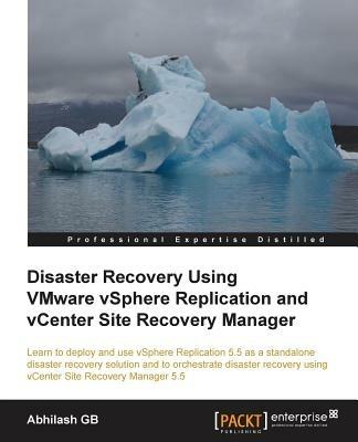 Disaster Recovery Using VMware vSphere Replication and vCenter Site Recovery Manager - Abhilash GB - cover