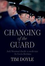 Changing of the Guard: Jack Marrinan’s battle to modernise An Garda Síochána