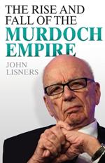 Rise and Fall of the Murdoch Empire