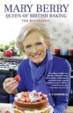 Mary Berry - Queen of British Baking: The Biography