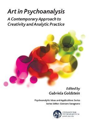 Art in Psychoanalysis: A Contemporary Approach to Creativity and Analytic Practice - cover