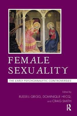 Female Sexuality: The Early Psychoanalytic Controversies - cover