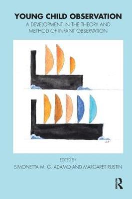 Young Child Observation: A Development in the Theory and Method of Infant Observation - cover