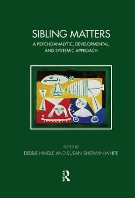 Sibling Matters: A Psychoanalytic, Developmental, and Systemic Approach - cover