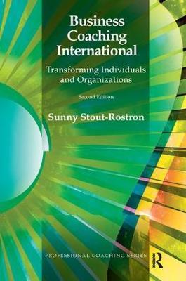 Business Coaching International: Transforming Individuals and Organizations - Sunny Stout-Rostron - cover