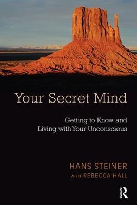 Your Secret Mind: Getting to Know and Living with Your Unconscious - Rebecca Hall,Hans Steiner - cover