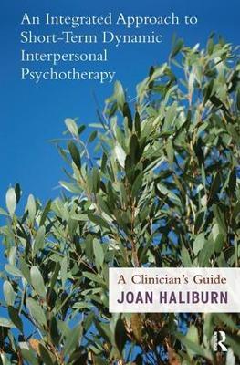 An Integrated Approach to Short-Term Dynamic Interpersonal Psychotherapy: A Clinician's Guide - Joan Haliburn - cover
