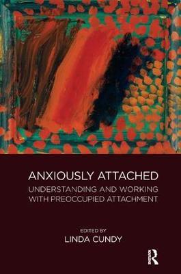 Anxiously Attached: Understanding and Working with Preoccupied Attachment - cover