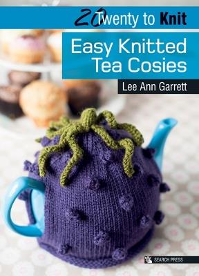 20 to Knit: Easy Knitted Tea Cosies - Lee Ann Garrett - cover
