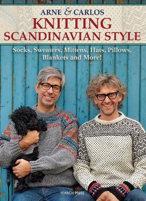 Arne & Carlos Knitting Scandinavian Style: Socks, Sweaters, Mittens, Hats, Pillows, Blankets and More! - Arne & Carlos - cover