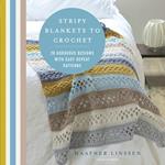 Stripy Blankets to Crochet: 20 Gorgeous Designs with Easy Repeat Patterns