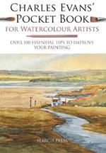 Charles Evans’ Pocket Book for Watercolour Artists: Over 100 Essential Tips to Improve Your Painting