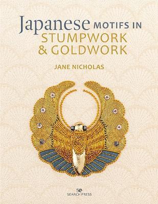 Japanese Motifs in Stumpwork & Goldwork: Embroidered Designs Inspired by Japanese Family Crests - Jane Nicholas - cover