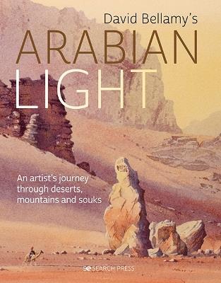 David Bellamy's Arabian Light: An Artist's Journey Through Deserts, Mountains and Souks - David Bellamy - cover