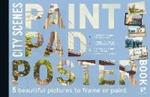 Paint Pad Poster Book: City Scenes: 5 Beautiful Pictures to Frame or Paint