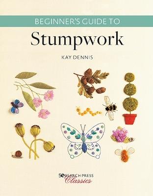 Beginner’s Guide to Stumpwork - Kay Dennis - cover