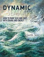 Dynamic Seascapes: How to Paint Seas and Skies with Drama and Energy