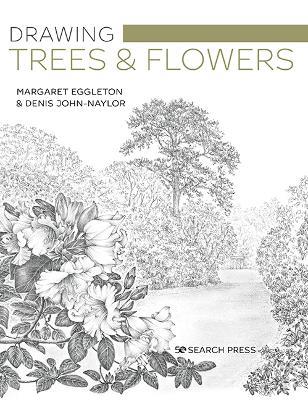 Drawing Trees & Flowers - Margaret Eggleton,Denis John-Naylor - cover