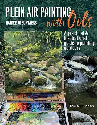 Plein Air Painting with Oils: A Practical & Inspirational Guide to Painting Outdoors - Haidee-Jo Summers - cover