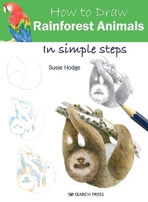 How to Draw: Rainforest Animals: In Simple Steps - Susie Hodge - cover