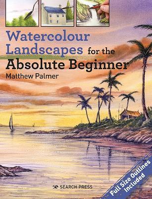 Watercolour Landscapes for the Absolute Beginner - Matthew Palmer - cover