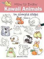 How to Draw: Kawaii Animals: In Simple Steps