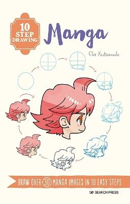10 Step Drawing: Manga: Draw Over 30 Manga Images in 10 Easy Steps - Chie Kutsuwada - cover