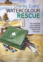 Charles Evans’ Watercolour Rescue: Top Tips for Correcting Your Mistakes and Preventing Them in the First Place
