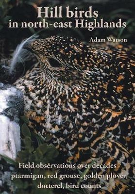 Hill Birds in North-east Highlands - Adam Watson - cover